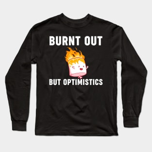 Funny Saying Humor Quote Burnt Out But Optimistics Long Sleeve T-Shirt